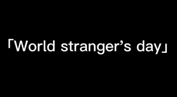 World stranger's Day is also my birthday！